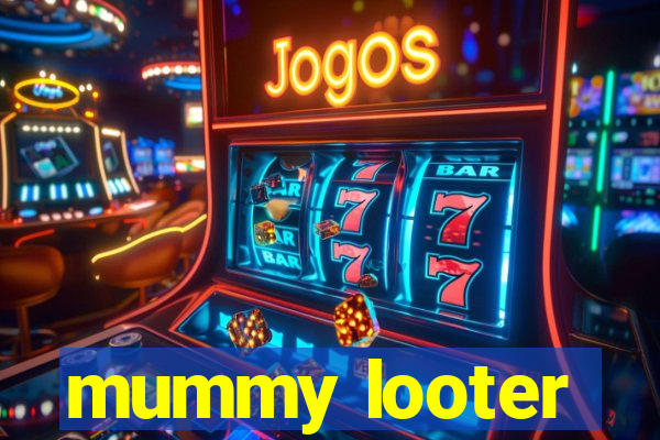 mummy looter