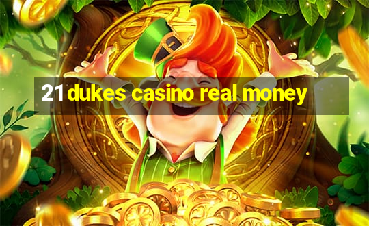 21 dukes casino real money