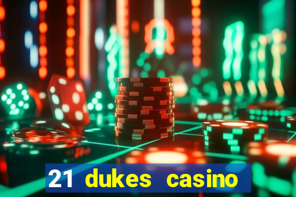 21 dukes casino real money