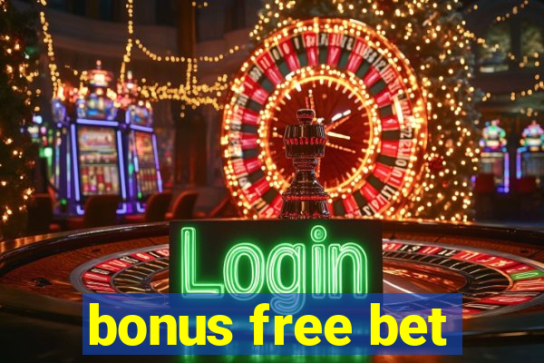 bonus free bet