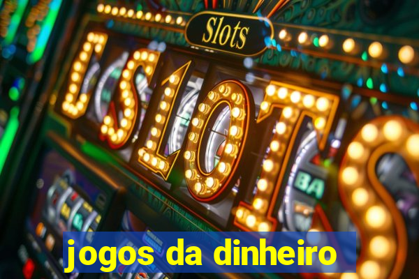 jogos da dinheiro