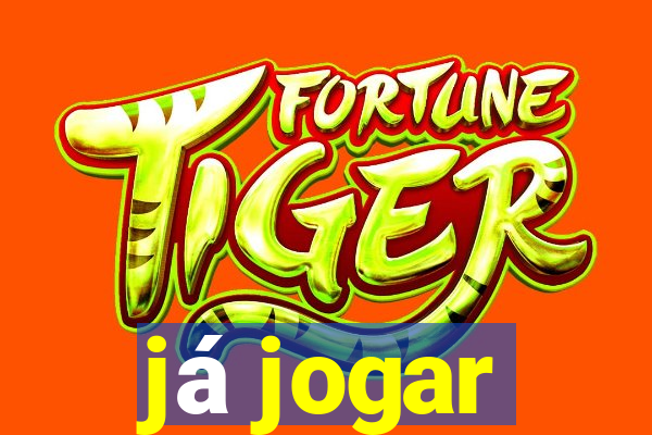 já jogar