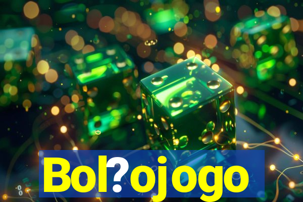 Bol?ojogo