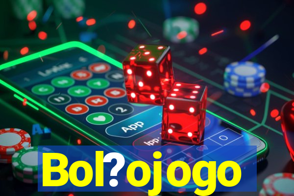 Bol?ojogo