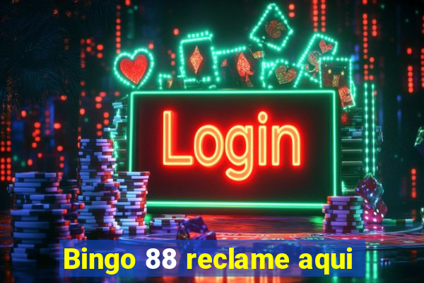 Bingo 88 reclame aqui