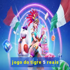 jogo do tigre 5 reais