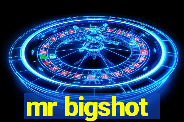 mr bigshot