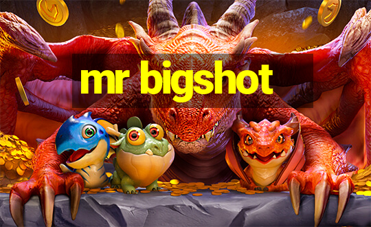 mr bigshot