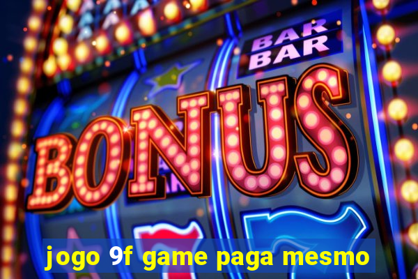 jogo 9f game paga mesmo