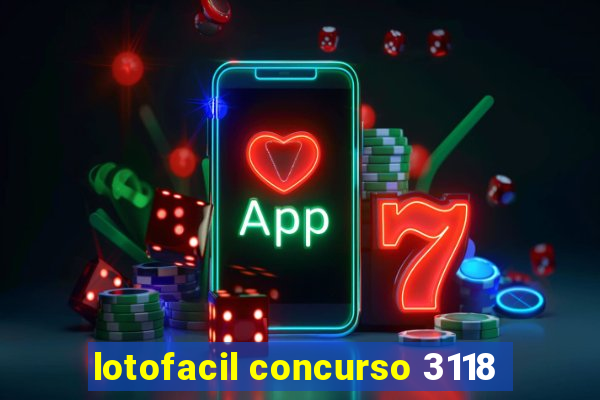 lotofacil concurso 3118