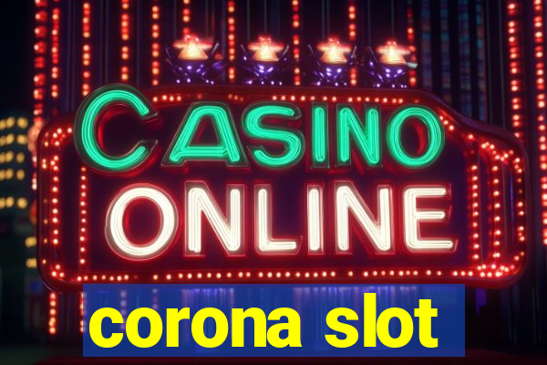 corona slot