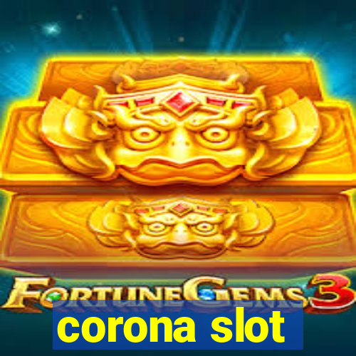 corona slot