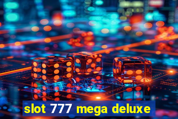 slot 777 mega deluxe