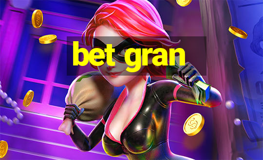 bet gran