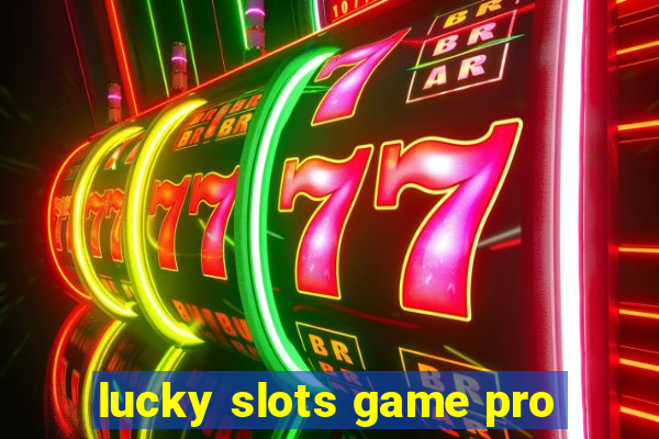 lucky slots game pro