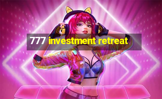 777 investment retreat