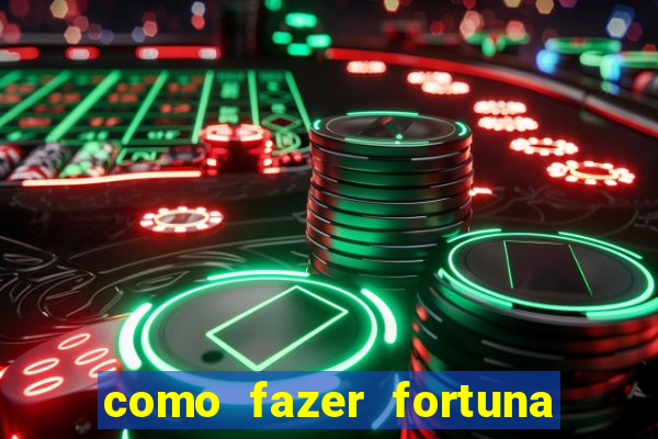 como fazer fortuna com pouco dinheiro