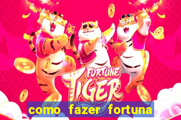 como fazer fortuna com pouco dinheiro