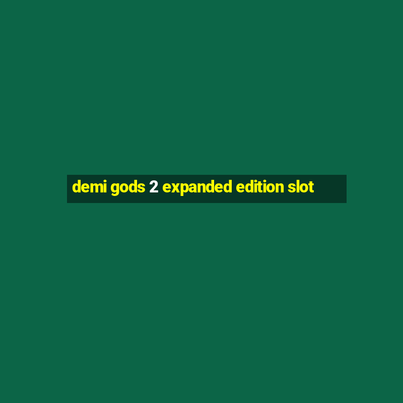 demi gods 2 expanded edition slot