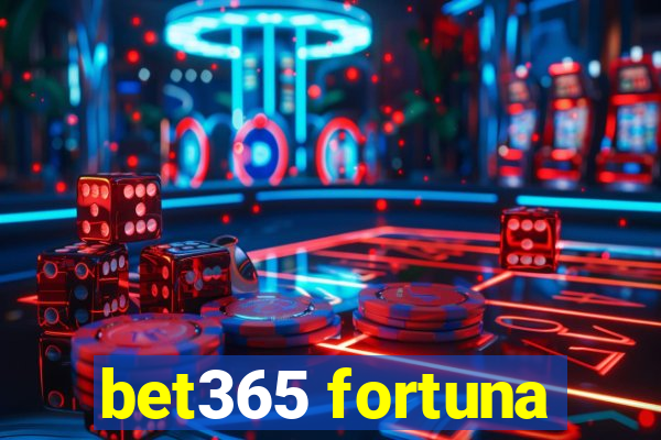 bet365 fortuna