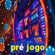 pré jogo