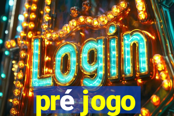 pré jogo