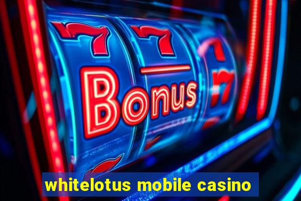 whitelotus mobile casino