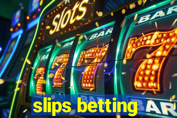 slips betting