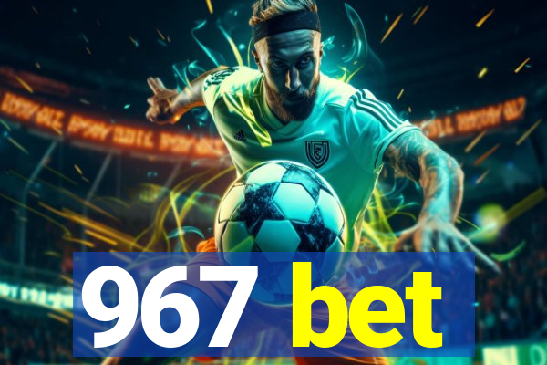 967 bet