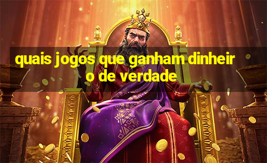 quais jogos que ganham dinheiro de verdade