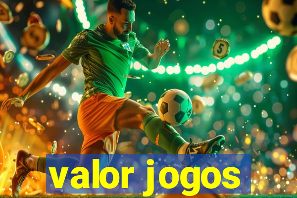 valor jogos