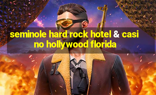 seminole hard rock hotel & casino hollywood florida