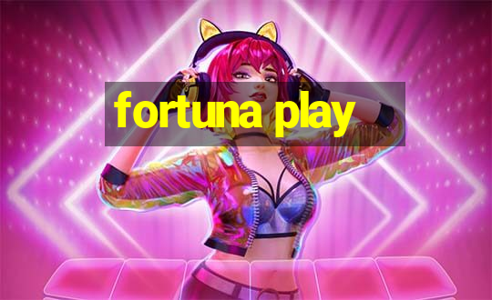 fortuna play