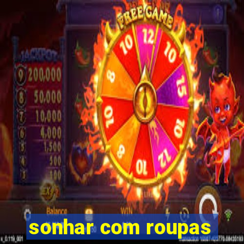 sonhar com roupas