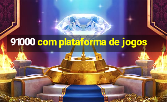 91000 com plataforma de jogos