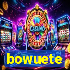 bowuete