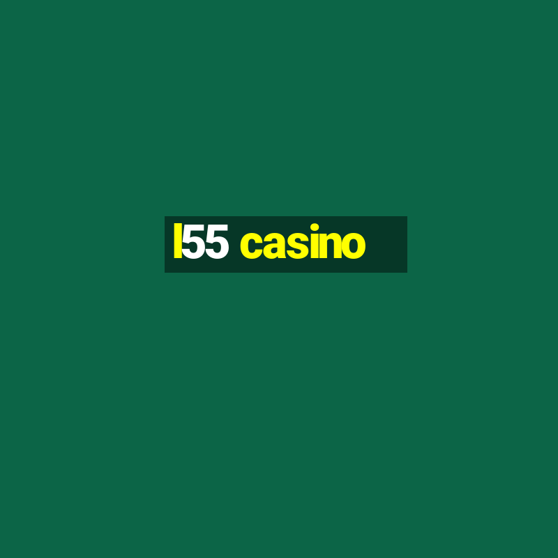 l55 casino