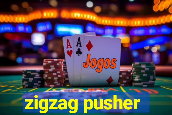 zigzag pusher