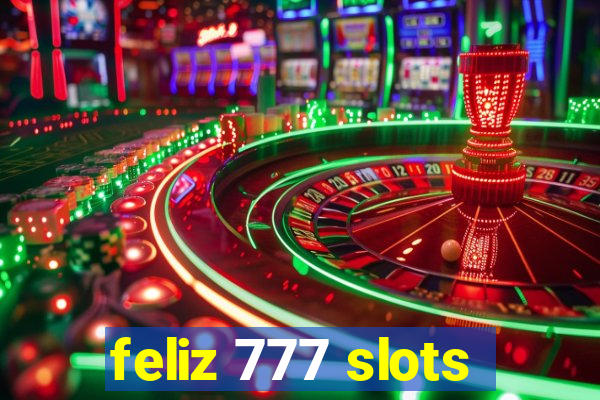 feliz 777 slots