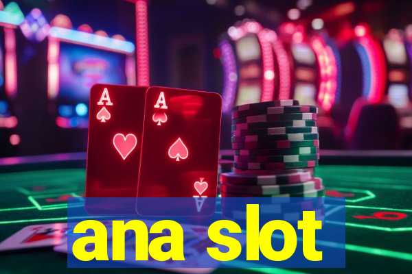 ana slot