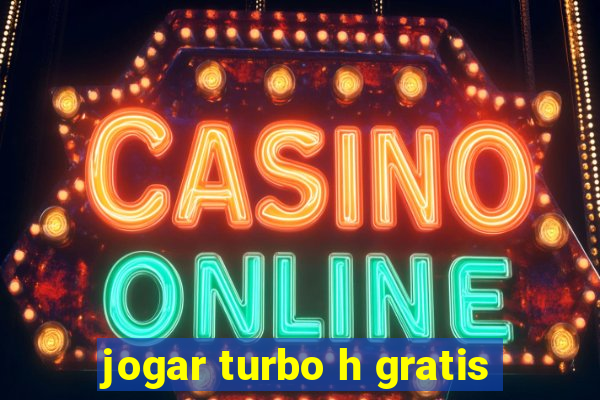 jogar turbo h gratis