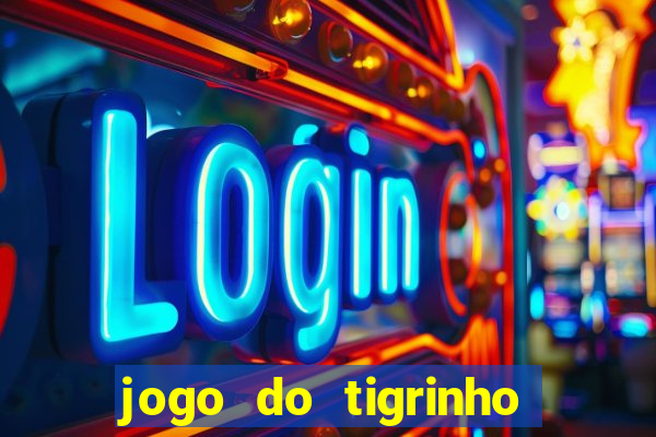 jogo do tigrinho é legalizado