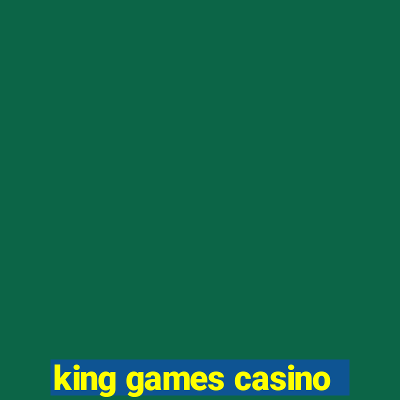 king games casino