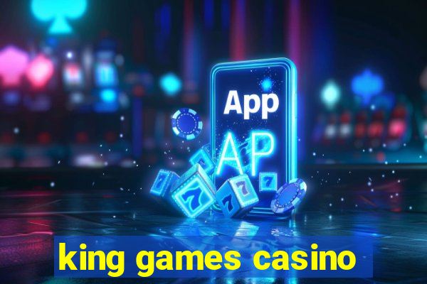 king games casino