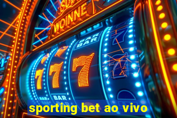 sporting bet ao vivo