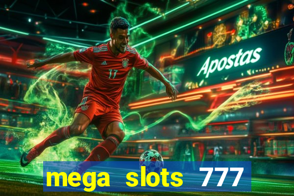 mega slots 777 casino games