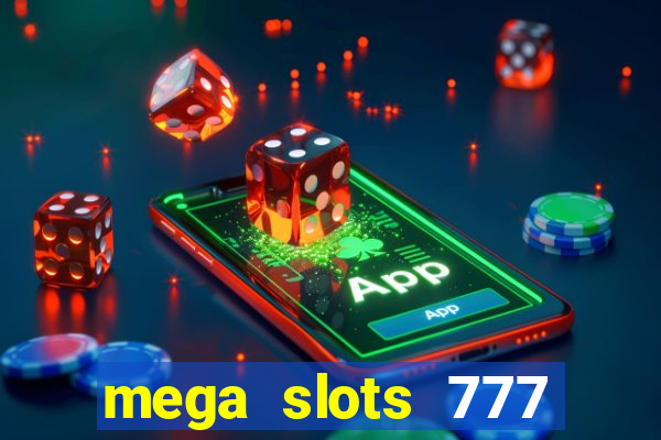 mega slots 777 casino games