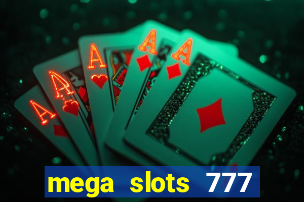 mega slots 777 casino games