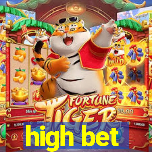 high bet