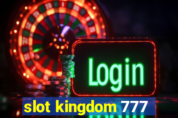 slot kingdom 777